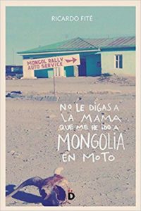 no le digas a mama que me he ido a mongolia en moto